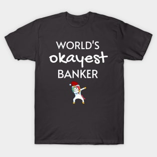 World's Okayest Banker Funny Tees, Unicorn Dabbing Funny Christmas Gifts Ideas for a Banker T-Shirt